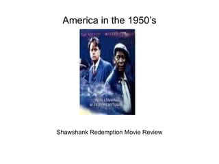 America in the 1950’s Shawshank Redemption Movie Review 