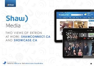 t
Follow Us @Ektron or Visit ektron.com/CaseStudies
To Learn More
Two Views of Ektron
at Work: ShawConnect.ca
and Showcase.ca
 