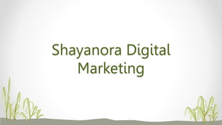 Shayanora Digital
Marketing
 