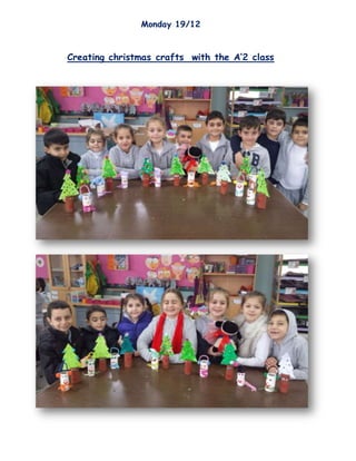 Monday 19/12
Creating christmas crafts with the A’2 class
 