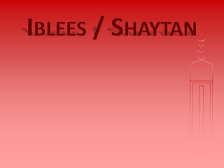 Iblees / Shaytan / Satan