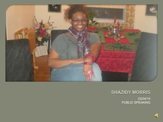 SHAZIDY MORRIS 03/04/10 PUBLIC SPEAKING 