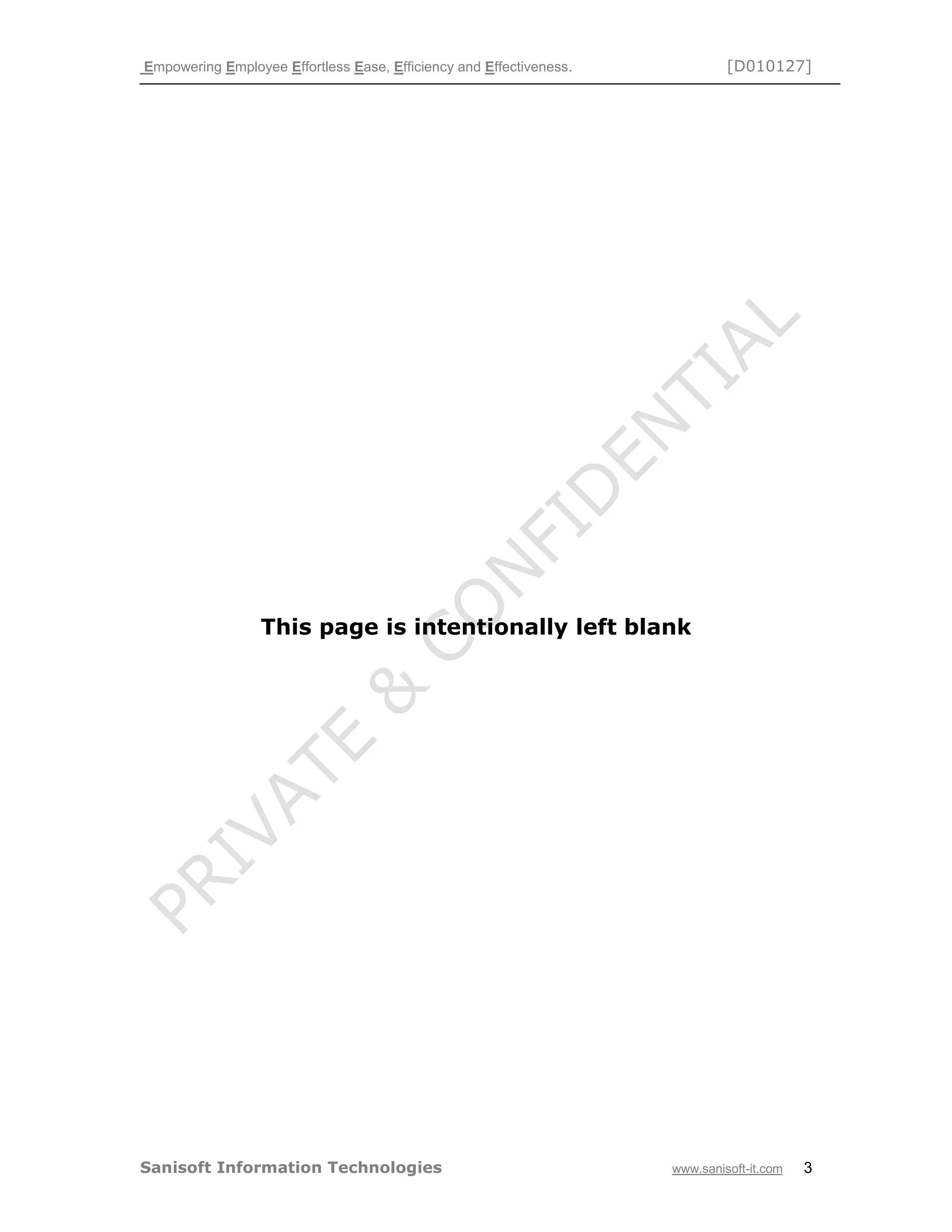 Empowering Employee Effortless Ease, Efficiency and Effectiveness. [D010127]
Sanisoft Information Technologies www.sanisoft-it.com 3
This page is intentionally left blank
 