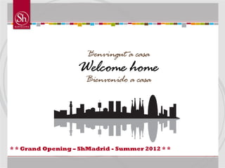 * * Grand Opening – ShMadrid - Summer 2012 * *
 