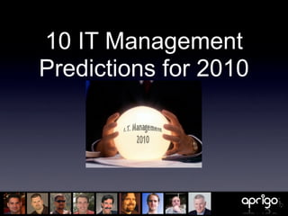 10 IT Management
Predictions for 2010
 
