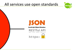 All	
  services	
  use	
  open	
  standards	
  

https:

 