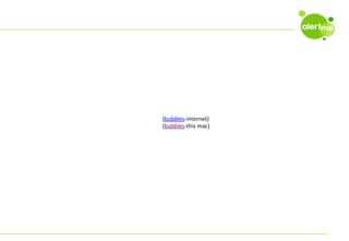 (bubbles-­‐internet)	
  
(bubbles-­‐this	
  mac)	
  

 