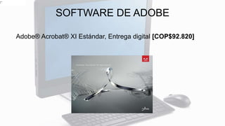 SOFTWARE DE ADOBE
Adobe® Acrobat® XI Estándar, Entrega digital [COP$92.820]
 