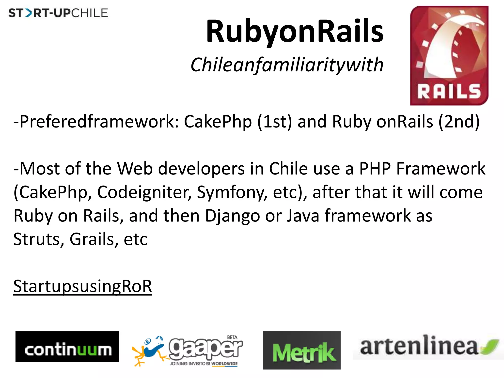 RubyonRailsChileanfamiliaritywithPreferedframework: CakePhp (1st) and Ruby onRails (2nd)
