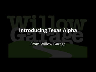 Introducing Texas Alpha From Willow Garage 