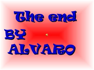 The end  BY ALVARO 