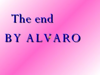 The end  BY ALVARO 