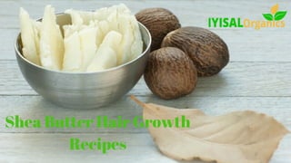 Shea Butter Hair Growth
Recipes
 