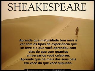 Aprende que maturidade tem mais a ver com os tipos de experiência que se teve e o que você aprendeu com elas do que com quantos aniversários você celebrou. Aprende que há mais dos seus pais em você do que você supunha. 