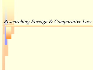 Researching Foreign & Comparative Law
 