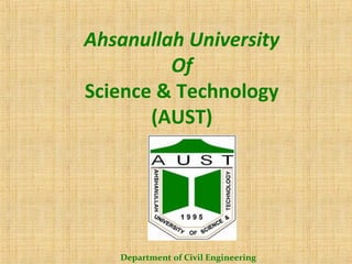 Ahsanullah University
Of
Science & Technology
(AUST)

Department of Civil Engineering

 