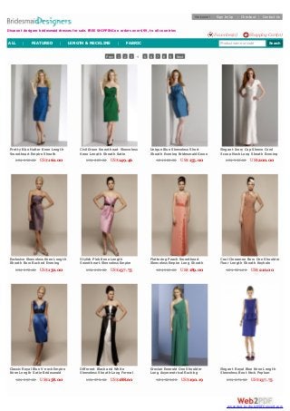 Prev 1 2 3 4 5 6 7 8 9 Next
Pretty Blue Halter Knee Length
Sweetheart Empire Sheath
Ruched Chiffon Evening
Bridesmaid GownUS$ 298.00 US$160.00
Civil Green Sweetheart Sleeveless
Knee Length Sheath Satin
Homecoming Bridesmaid Gown
with Braided Bow on WaistlineUS$ 287.00 US$149.46
Unique Blue Sleeveless Short
Sheath Evening Bridesmaid Gown
with 3D Bow Bodice
US$ 282.00 US$155.00
Elegant Ivory Cap Sleeve Cowl
Scoop Neck Long Sheath Evening
Bridesmaid Gown
US$ 362.00 US$200.00
Exclusive Sleeveless Knee Length
Sheath Bow Ruched Evening
Bridesmaid Dress
US$ 278.00 US$150.00
Stylish Pink Knee Length
Sweetheart Sleeveless Empire
Sheath Satin Bridesmaid Dress
US$ 269.00 US$137.75
Flattering Peach Sweetheart
Sleeveless Empire Long Sheath
Pleated Bridesmaid Dress with
Cascade Skirt OverlayUS$ 386.00 US$189.00
Cool Cinnamon Bow One Shoulder
Floor Length Sheath Keyhole
Draped Bridesmaid Dress
US$ 381.00 US$210.00
Classic Royal Blue V-neck Empire
Knee Length Satin Bridesmaid
Dress with Pencil Skirt and Back
Corset ClosureUS$ 287.00 US$158.00
Different Black and White
Sleeveless Sheath Long Formal
Gown
US$ 375.00 US$188.60
Grecian Emerald One Shoulder
Long Asymmetrical Ruching
Sheath Bridesmaid Gown
US$ 383.00 US$190.19
Elegant Royal Blue Knee Length
Sleeveless Boat Neck Peplum
Sheath Bridesmaid Dress
US$ 271.00 US$137.75
Discount designer bridesmaid dresses for sale. FREE SHIPPING on orders over $99, to all countries
Welcome! Sign In/Up | Checkout | Contact Us
Shopping Cart(0)Favorites(0)
Product name or code SearchALL | FEATURED | LENGTH & NECKLINE | FABRIC
converted by Web2PDFConvert.com
 