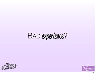 BAD experience?
26
 