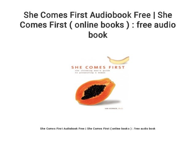 She Comes First Audiobook Free She Comes First Online Books F