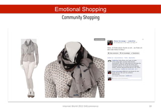 Emotional Shopping
  Community Shopping	
  




  Internet	
  World	
  2013	
  SHEcommerce	
     18	
  
 