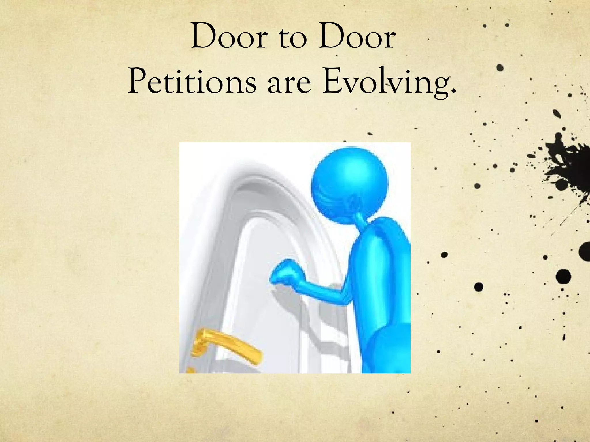 Door to Door
Petitions are Evolving.