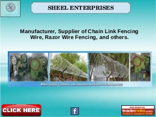 SHEEL ENTERPRISES
Manufacturer, Supplier of Chain Link Fencing
Wire, Razor Wire Fencing, and others.
 