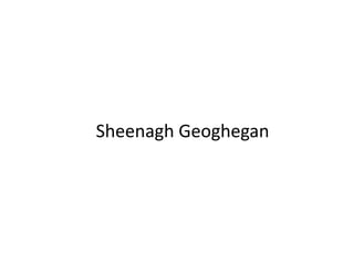 Sheenagh Geoghegan
 