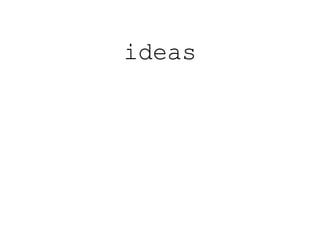ideas
 