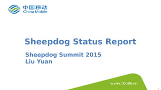 11
Sheepdog Status Report
Sheepdog Summit 2015
Liu Yuan
 