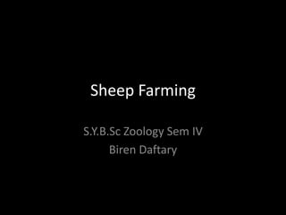 Sheep Farming
S.Y.B.Sc Zoology Sem IV
Biren Daftary
 