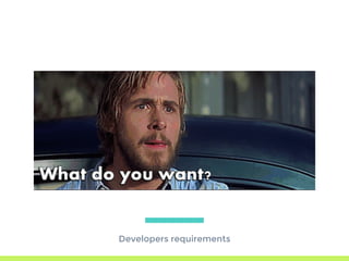 Developers requirements
 