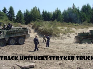 TRACK UNSTUCKS Stryker Truck
 