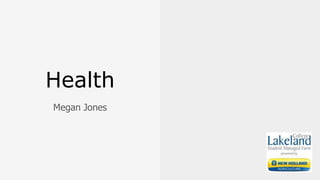 Health
Megan Jones
 