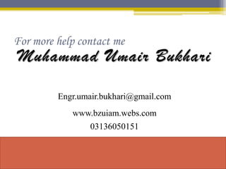 For more help contact me
Muhammad Umair
Bukhari
Engr.umair.bukhari@gmail.com
http://onlinemetallurgy.com
 