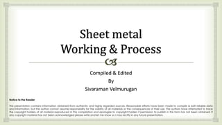 Compiled & Edited
By
Sivaraman Velmurugan
Notice to the Reader
This presentation contains information obtained from authentic and highly regarded sources. Reasonable efforts have been made to compile & edit reliable data
and information, but the author cannot assume responsibility for the validity of all materials or the consequences of their use. The authors have attempted to trace
the copyright holders of all material reproduced in this compilation and apologize to copyright holders if permission to publish in this form has not been obtained. If
any copyright material has not been acknowledged please write and let me know so I may rectify in any future presentation.
 