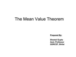 4.2
The Mean Value Theorem
Prepared By:
Sheetal Gupta
Asst. Professor
GDRCST, Bhilai
 