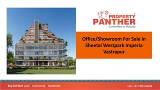 Office/Showroom For Sale in
Sheetal Westpark Imperia
Vastrapur
 