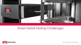 Sheet Metal Testing Challenges
 