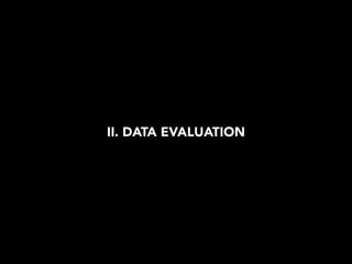 II. DATA EVALUATION
 