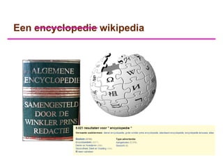Een encyclopedie wikipedia
 