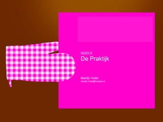 GGZ2.0

De Praktijk


Martijn Hulst
martijn.hulst@hutspot.nl
 