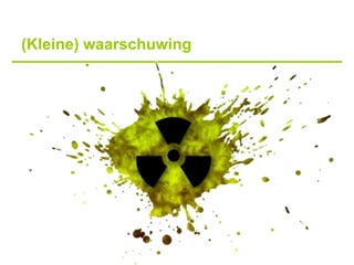 (Kleine) waarschuwing
 