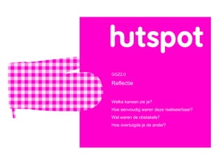 GGZ2.0

Reflectie


Welke kansen zie je?
Hoe eenvoudig waren deze realiseerbaar?
Wat waren de obstakels?
Hoe overtuigde je de ander?
 