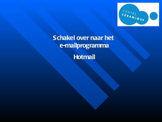 Schakel over naar het  e-mailprogramma Hotmail 