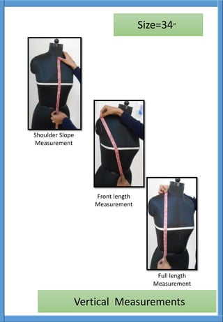 Front length
Measurement
Shoulder Slope
Measurement
Full length
Measurement
Vertical Measurements
Size=34”
 