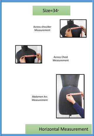 Across shoulder
Measurement
Across Chest
Measurement
Abdomen Arc
Measurement
Size=34”
Horizontal Measurement
 