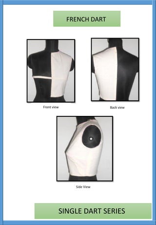 Front view
Side View
Back view
FRENCH DART
SINGLE DART SERIES
 