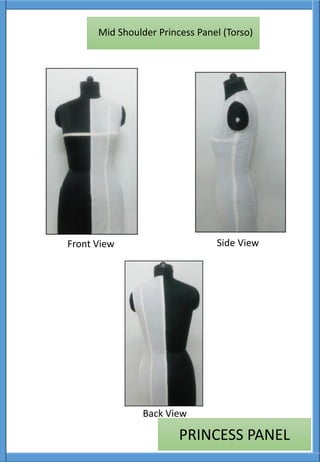 Front View Side View
Back View
PRINCESS PANEL
Mid Shoulder Princess Panel (Torso)
 