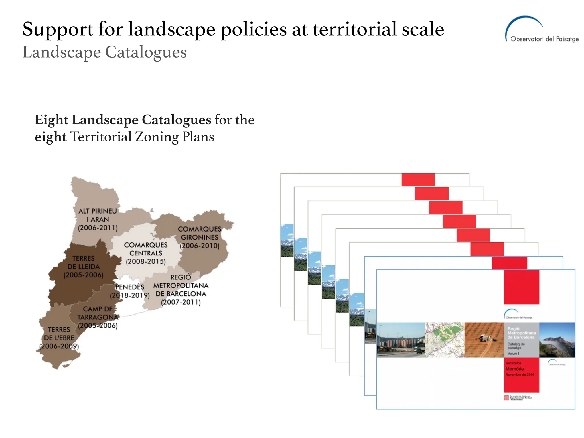 Eight Landscape Catalogues for the
eight Territorial Zoning Plans
Support for landscape policies at territorial scale
Landscape Catalogues
 