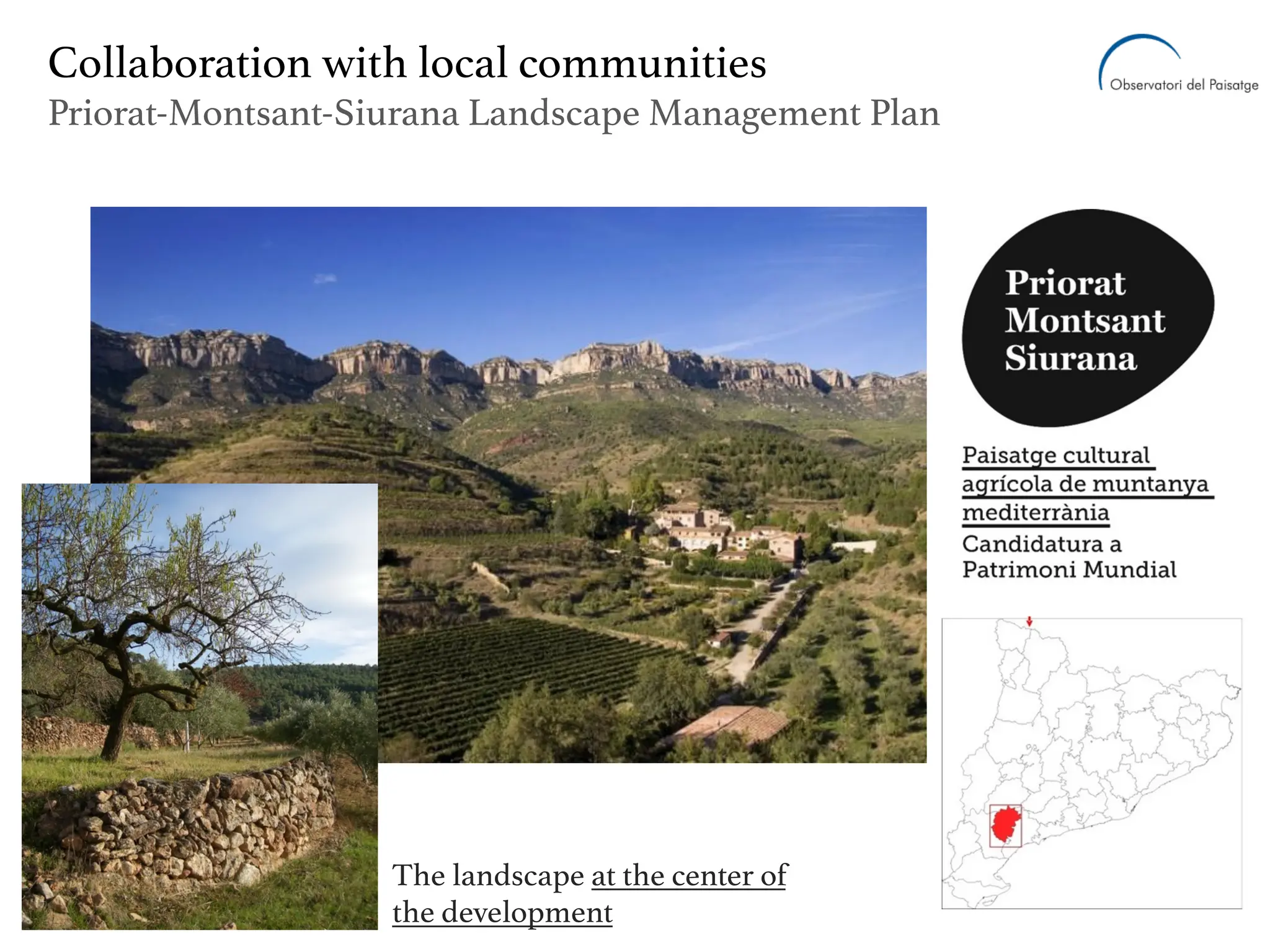 The landscape at the center of
the development
Collaboration with local communities
Priorat-Montsant-Siurana Landscape Management Plan
 